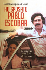 Ho sposato Pablo Escobar: La mia vita con il re dei narcos