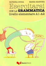 Esercitarsi con la grammatica. Livello A1/A2