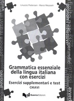 Grammatica essenziale della lingua italiana con esercizi.Esercizi supplementari e test. Chiavi