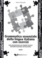 Grammatica essenziale della lingua italiana con esercizi.Testo di grammatica per studenti stranieri dal livello elementare all'intermedio.Chiavi