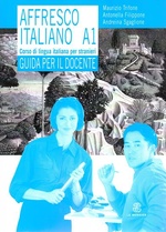 Affresco Italiano A1. Guida per il docente