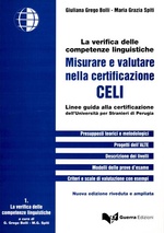 Giuliana Grego Bolli, M. Grazia Spiti.Misurare e valutare nella certificazione Celi. Linee guida alla certificazione dell'Università per stranieri di Perugia