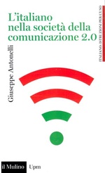 Giuseppe Antonelli. L' italiano nella società della comunicazione 2.0