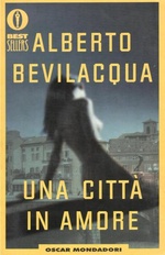 Alberto Bevilacqua. Una Citta' In Amore