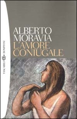 Alberto Moravia. L' amore coniugale