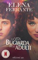 Elena Ferrante. La vita bugiarda degli adulti