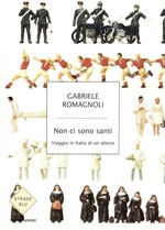 Gabriele Romagnoli. Non ci sono santi. Viaggio in Italia di un alieno