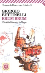 Giorgio Bettinelli. Brum Brum 254.000 chilometri in Vespa