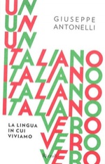 Giuseppe Antonelli. Un italiano vero. La lingua in cui viviamo
