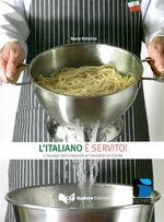 L'italiano e' servito! L'italiano per stranieri attraverso la cucina