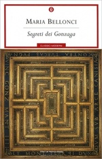 Maria Bellonci. Segreti Dei Gonzaga