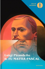 Luigi Pirandello. Il fu Mattia Pascal