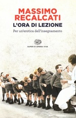Massimo Recalcati. L'ora di lezione. Per un'erotica dell'insegnamento