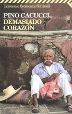 Pino Cacucci. Demasiado corazon