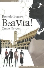 Romolo Bugaro. Bea vita! Crudo Nordest