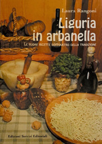 Liguria in Arbanella. Книга рецептов традиционной лигурийской кухни