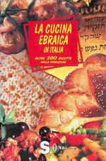 La cucina ebraica in Italia. Oltre 200 ricette dalla tradizione