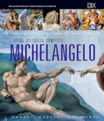 L'opera pittorica completa / Michelangelo / Alessandro Guasti, Massimiliano Lombardi