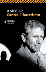 Amos Oz - Contro il fanatismo
