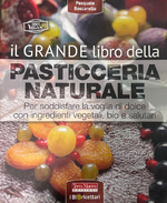 Pasquale Boscarello - Il grande libro della pasticceria naturale
