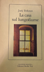 La casa sul lungofiume  - Jurij Trifonov